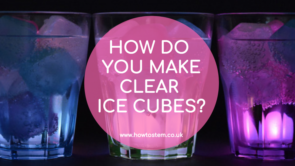 how do you make clear ice cubes